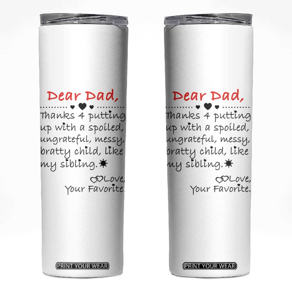 Funny Dad Gifts from Daughter Son Skinny Tumbler Gift From Favorite Child TB10 White Print Your Wear