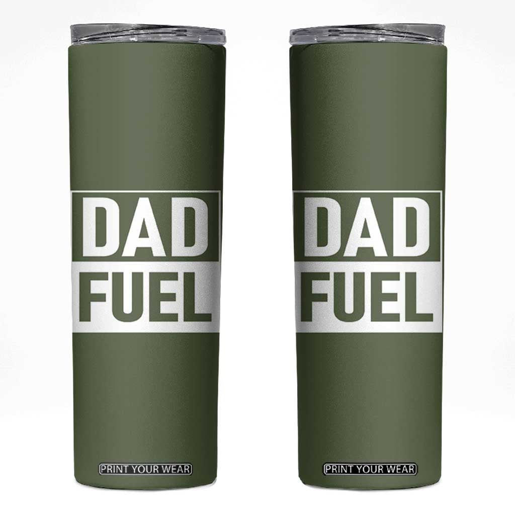 Dad Fuel Skinny Tumbler Fathers Day Gift For Dad From Daughter Son TB10 Olive Print Your Wear