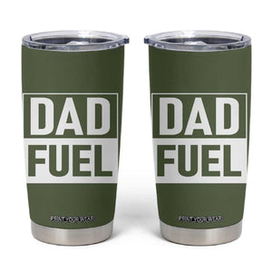 Dad Fuel Tumbler Cup Fathers Day Gift For Dad From Daughter Son TB10 Olive Print Your Wear