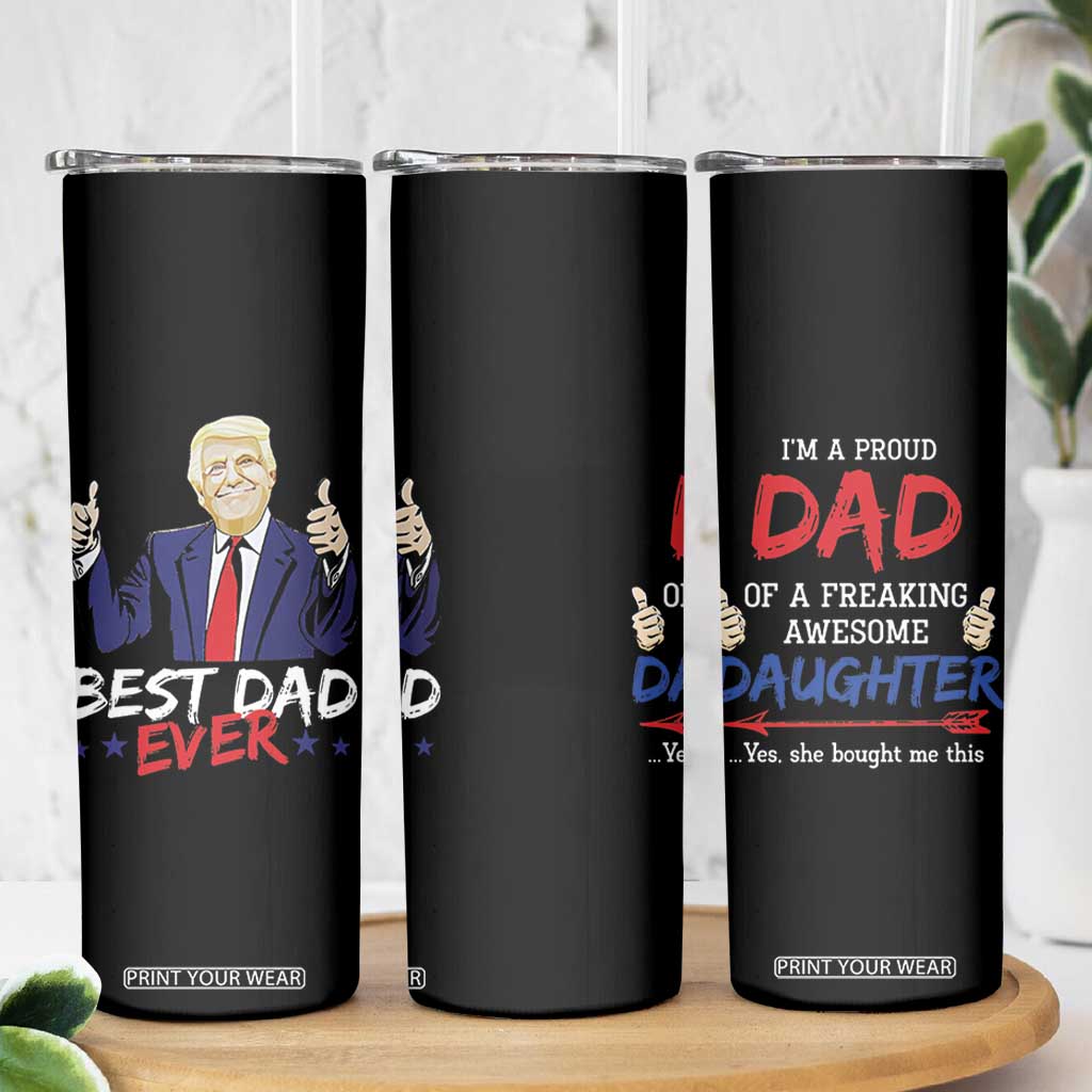 Funny Dad Gifts From Daughter Skinny Tumbler Trump Really Great Best Dad Ever TB10 Print Your Wear
