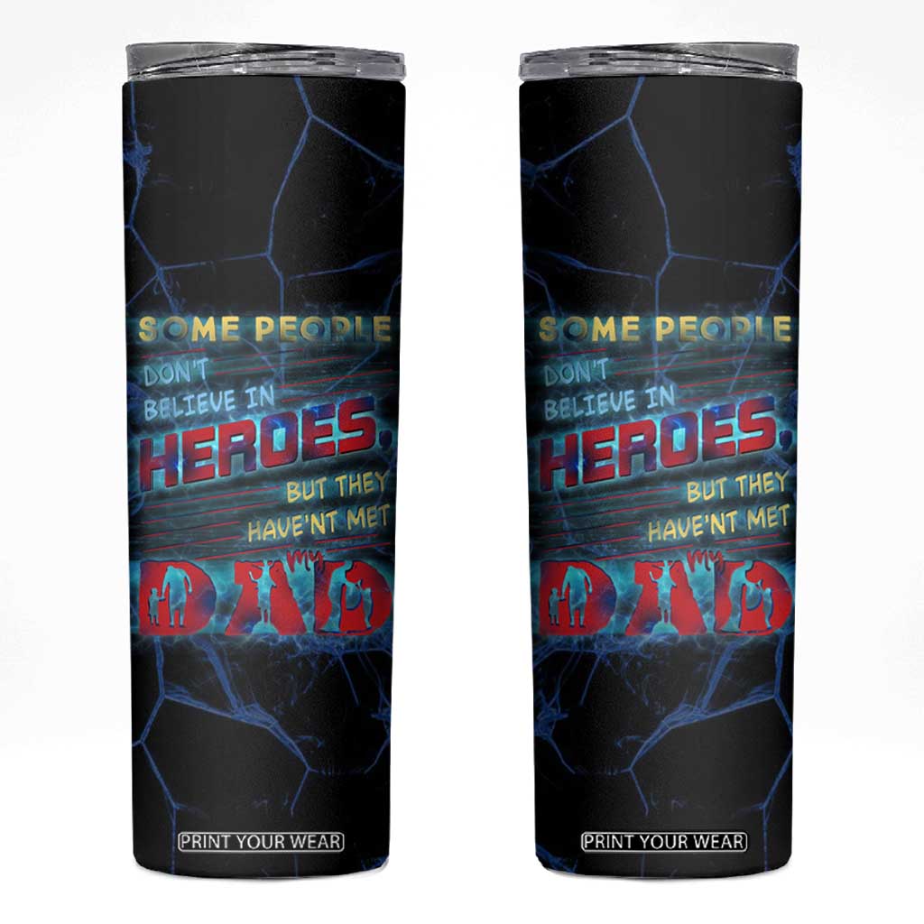 Christmas Gifts for Dad Skinny Tumbler Some People Don't Believe in Heroes But They Haven't Met My Dad Trump Cup TB10 Blue Print Your Wear
