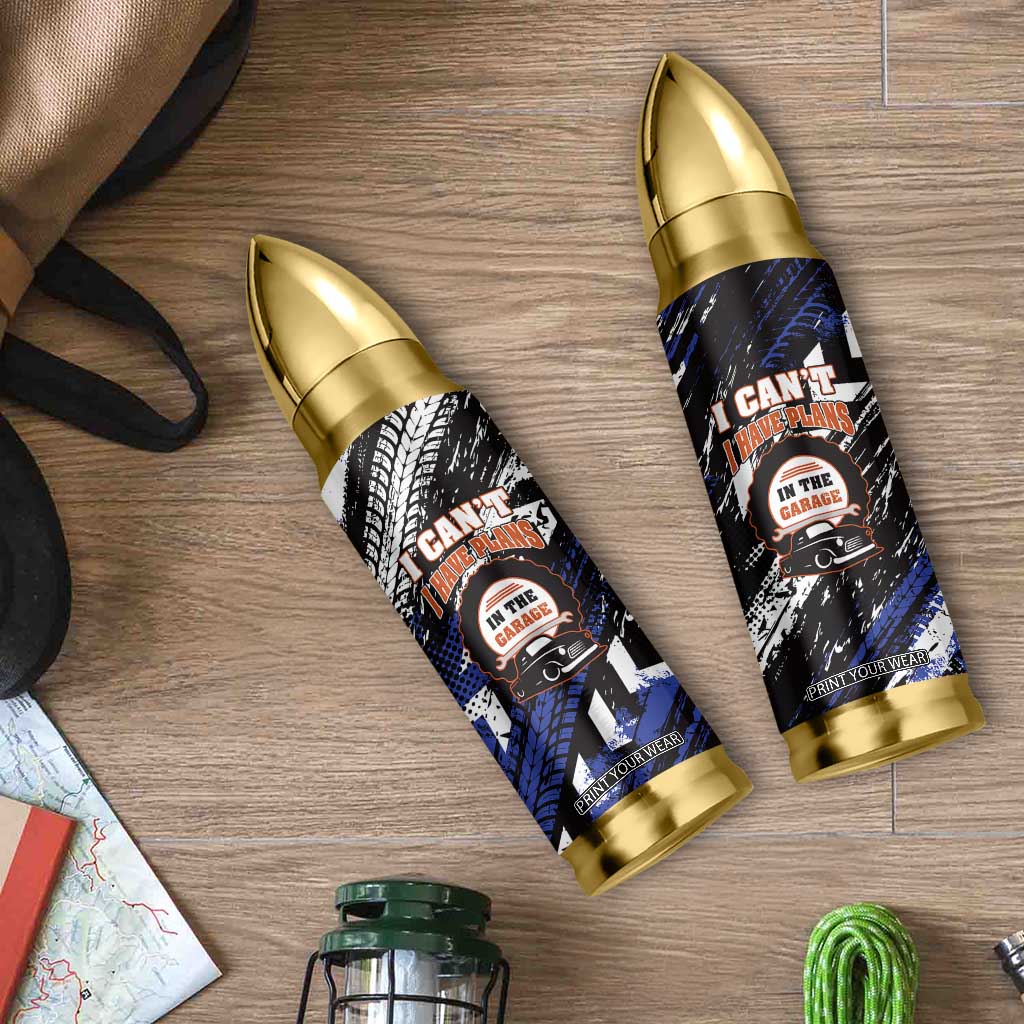 Funny Car Mechanic Bullet Tumbler I Cant I Have Plans In The Garage Father Day TB10 Print Your Wear