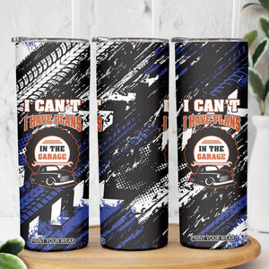 Funny Car Mechanic Skinny Tumbler I Cant I Have Plans In The Garage Father Day TB10 Print Your Wear