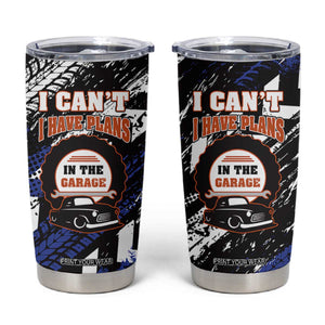 Funny Car Mechanic Tumbler Cup I Cant I Have Plans In The Garage Father Day TB10 Black Print Your Wear