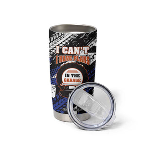 Funny Car Mechanic Tumbler Cup I Cant I Have Plans In The Garage Father Day TB10 Print Your Wear