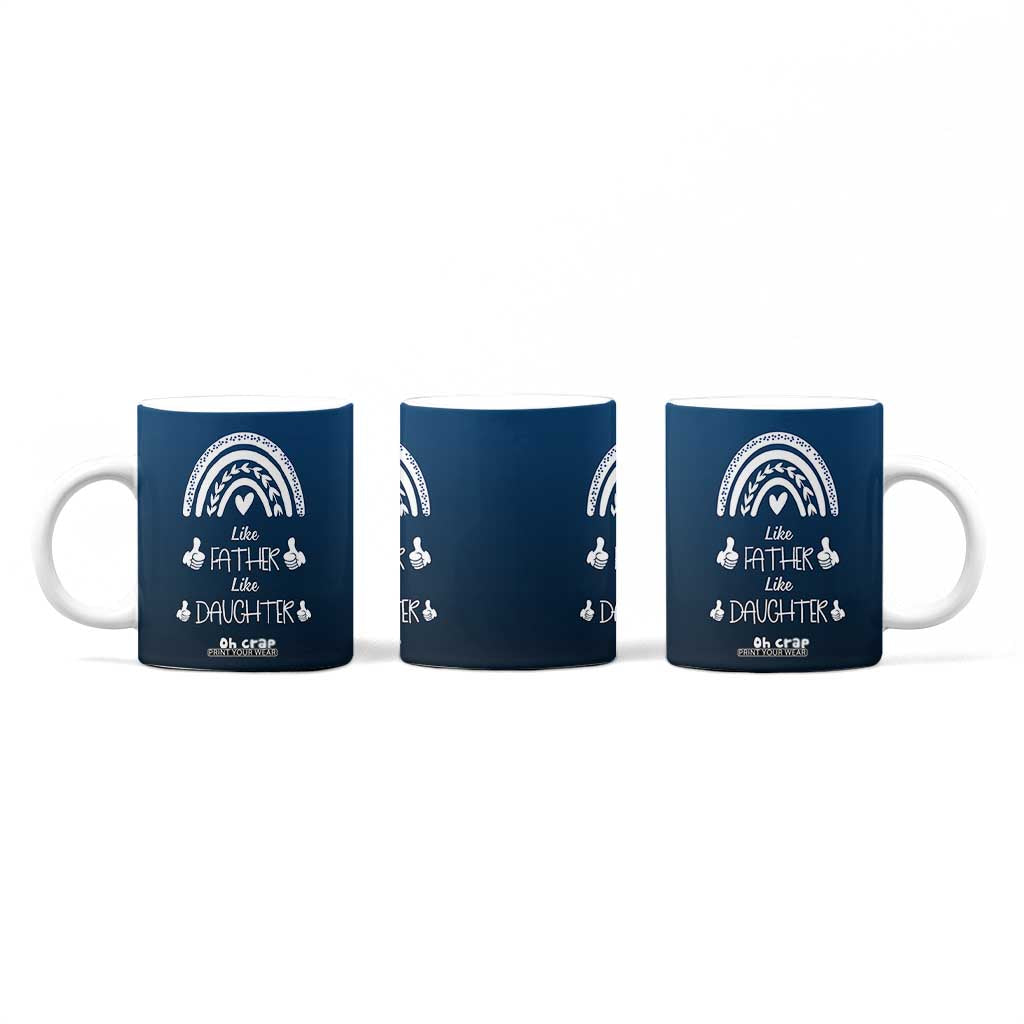 Dad Birthday Gifts From Daughter Coffee Mug Like Father Like Daughter Oh Crap Funny Fathers Day Gifts TB10 Print Your Wear