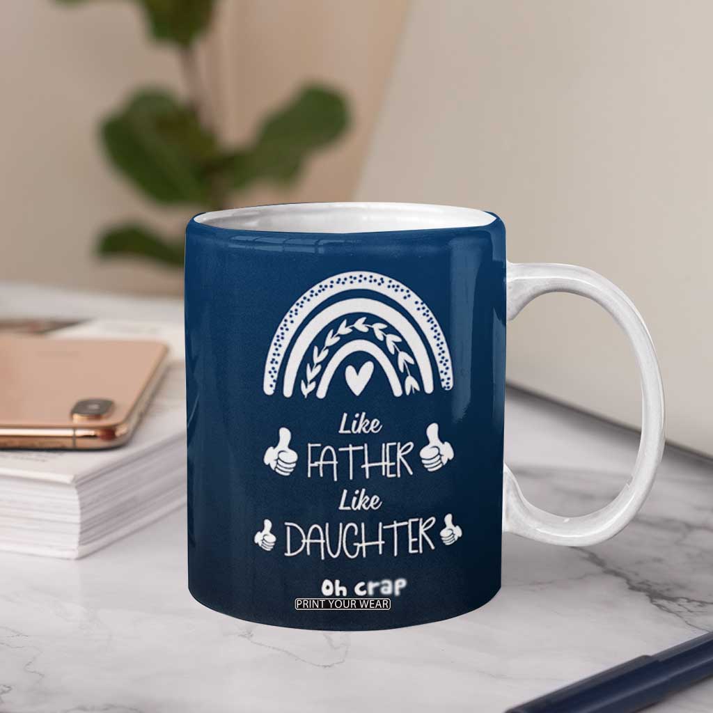 Dad Birthday Gifts From Daughter Coffee Mug Like Father Like Daughter Oh Crap Funny Fathers Day Gifts TB10 Print Your Wear