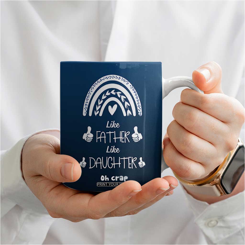 Dad Birthday Gifts From Daughter Coffee Mug Like Father Like Daughter Oh Crap Funny Fathers Day Gifts TB10 Print Your Wear