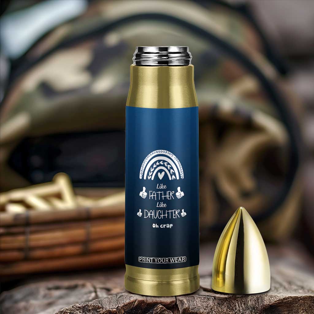Dad Birthday Gifts From Daughter Bullet Tumbler Like Father Like Daughter Oh Crap Funny Fathers Day Gifts TB10 Print Your Wear
