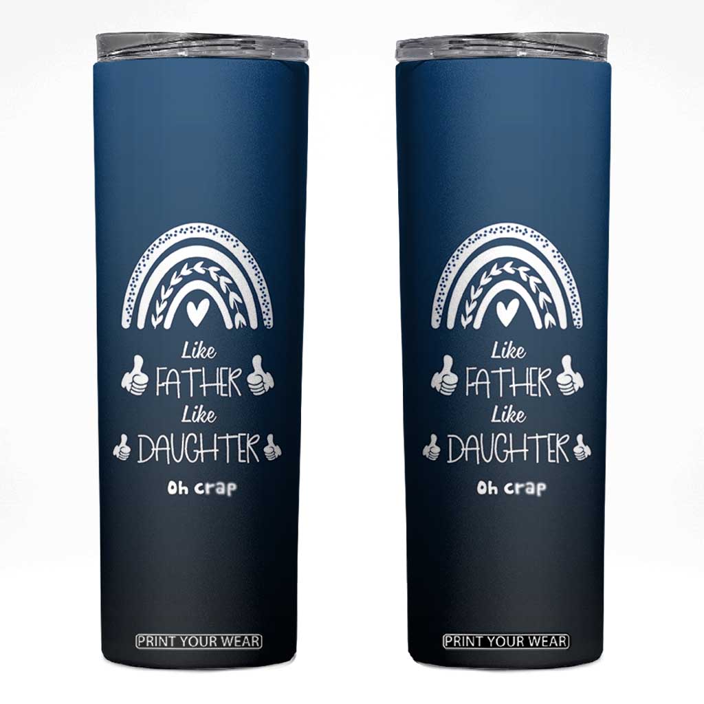 Dad Birthday Gifts From Daughter Skinny Tumbler Like Father Like Daughter Oh Crap Funny Fathers Day Gifts TB10 Navy Print Your Wear