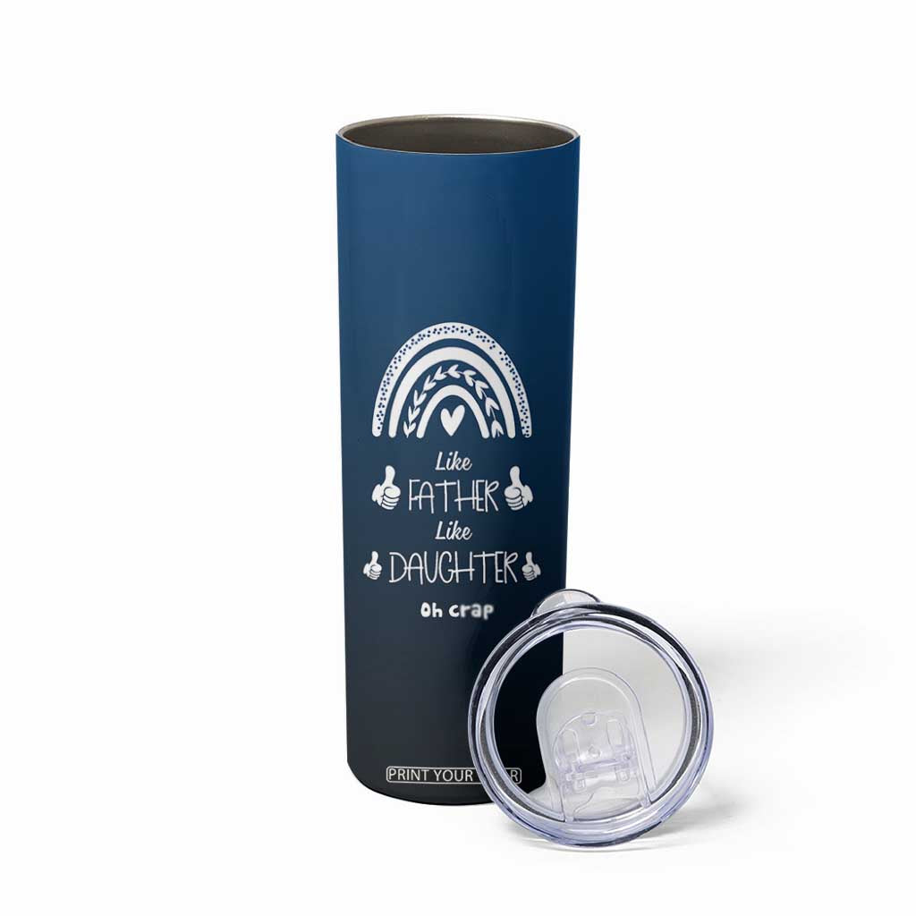 Dad Birthday Gifts From Daughter Skinny Tumbler Like Father Like Daughter Oh Crap Funny Fathers Day Gifts TB10 Print Your Wear
