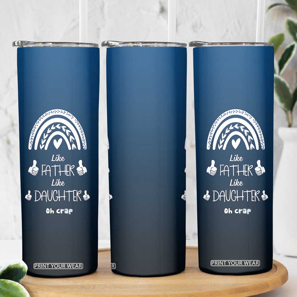 Dad Birthday Gifts From Daughter Skinny Tumbler Like Father Like Daughter Oh Crap Funny Fathers Day Gifts TB10 Print Your Wear
