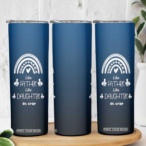 Dad Birthday Gifts From Daughter Skinny Tumbler Like Father Like Daughter Oh Crap Funny Fathers Day Gifts TB10 Print Your Wear