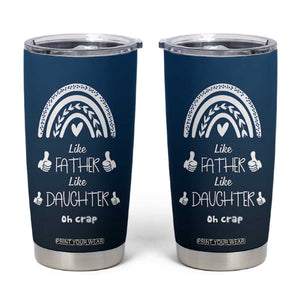 Dad Birthday Gifts From Daughter Tumbler Cup Like Father Like Daughter Oh Crap Funny Fathers Day Gifts TB10 Navy Print Your Wear