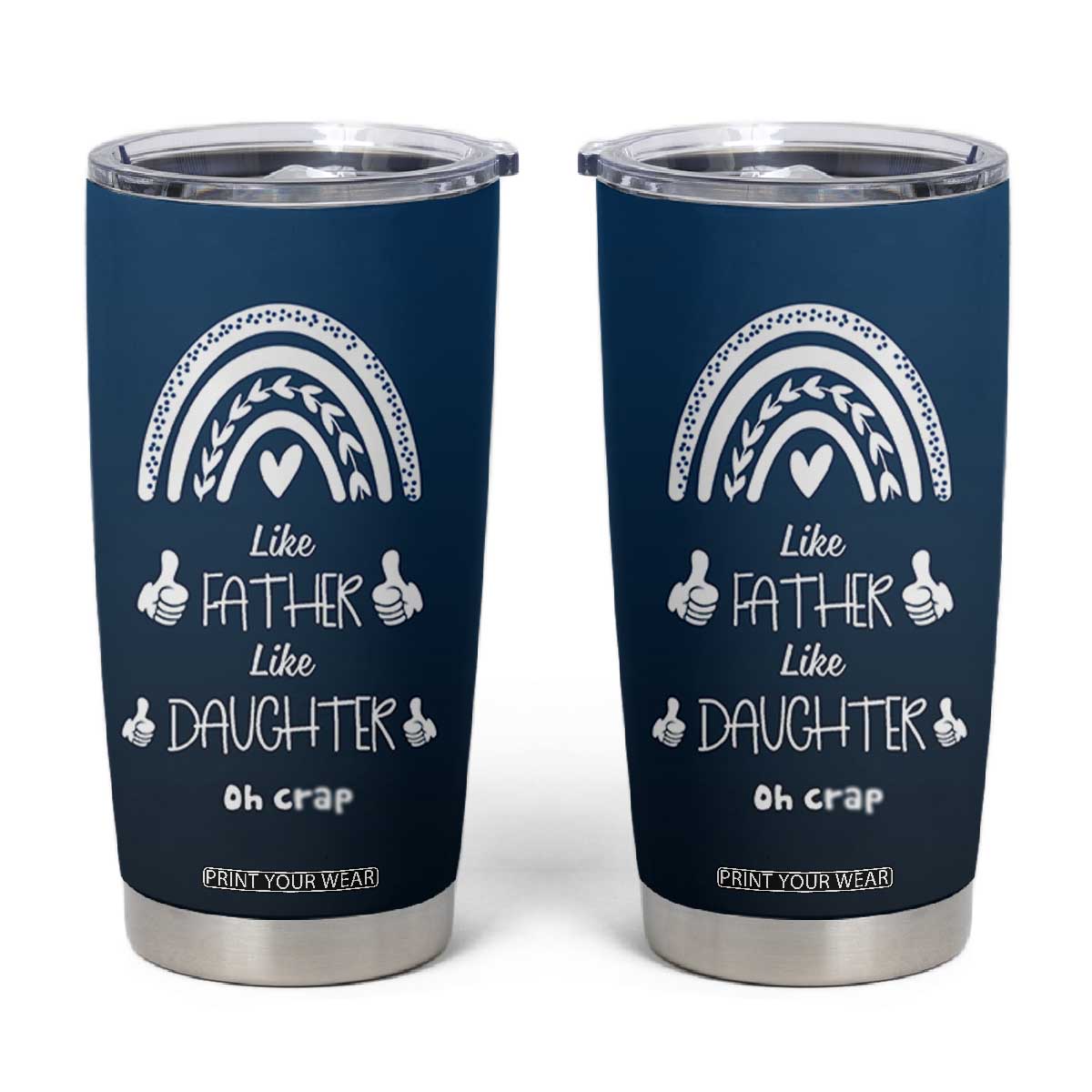 Dad Birthday Gifts From Daughter Tumbler Cup Like Father Like Daughter Oh Crap Funny Fathers Day Gifts TB10 Navy Print Your Wear