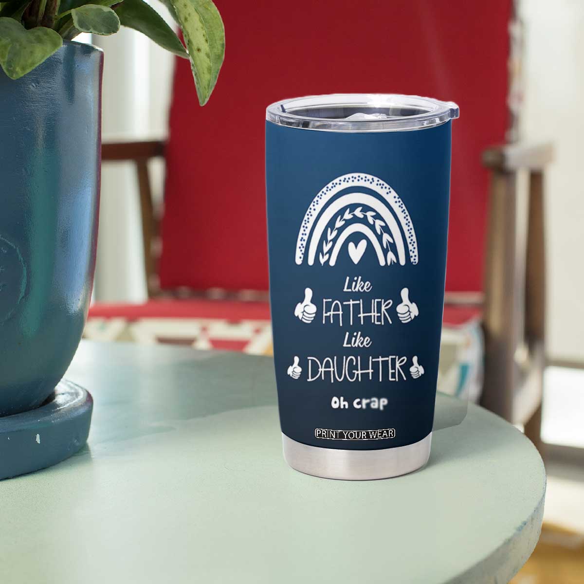 Dad Birthday Gifts From Daughter Tumbler Cup Like Father Like Daughter Oh Crap Funny Fathers Day Gifts TB10 Print Your Wear