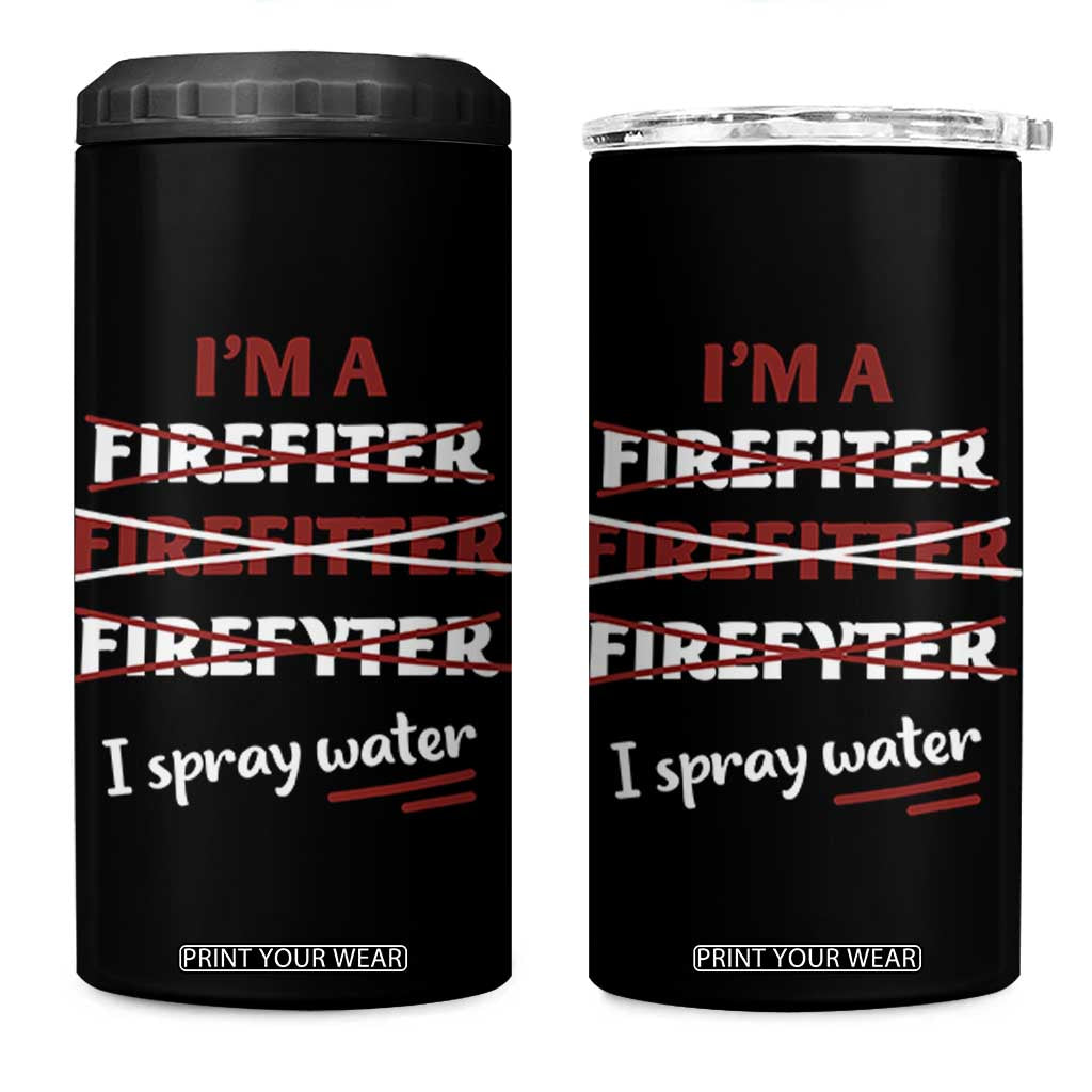 Funny Firefighter 4 in 1 Can Cooler Tumbler I Spray Water Fireman Fire Fighter TB10 One Size: 16 oz Black Print Your Wear