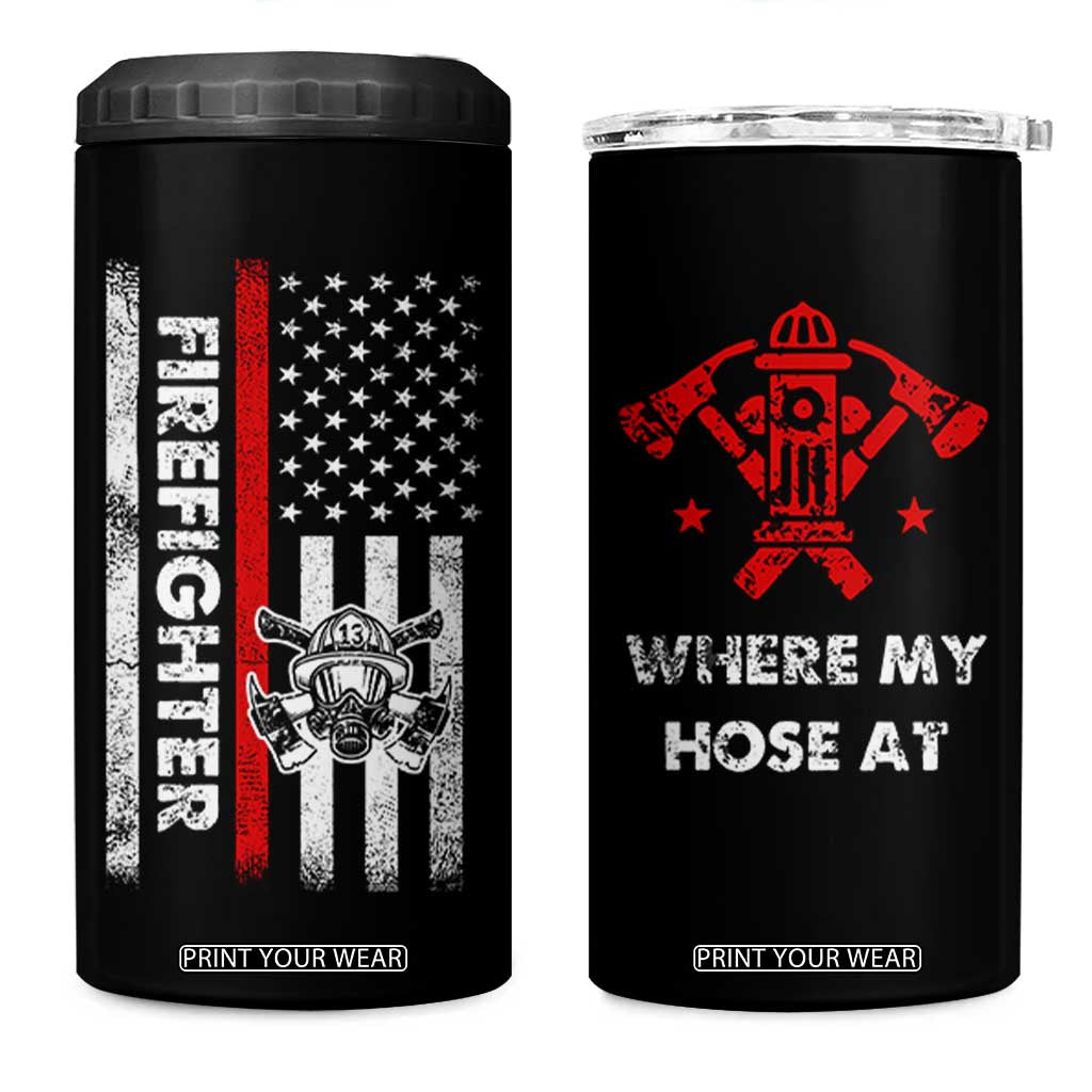 Funny Firefighter Gifts 4 in 1 Can Cooler Tumbler Where My Hose At American Flag TB10 One Size: 16 oz Black Print Your Wear