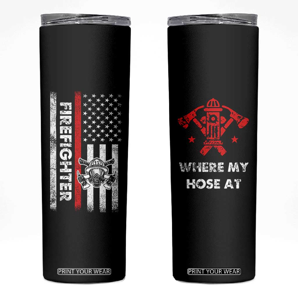 Funny Firefighter Gifts Skinny Tumbler Where My Hose At American Flag TB10 Black Print Your Wear