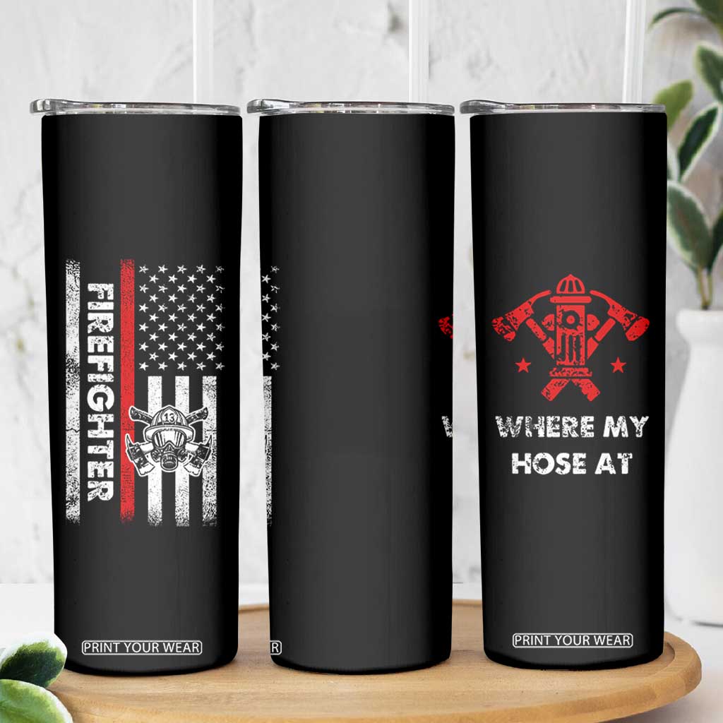 Funny Firefighter Gifts Skinny Tumbler Where My Hose At American Flag TB10 Print Your Wear