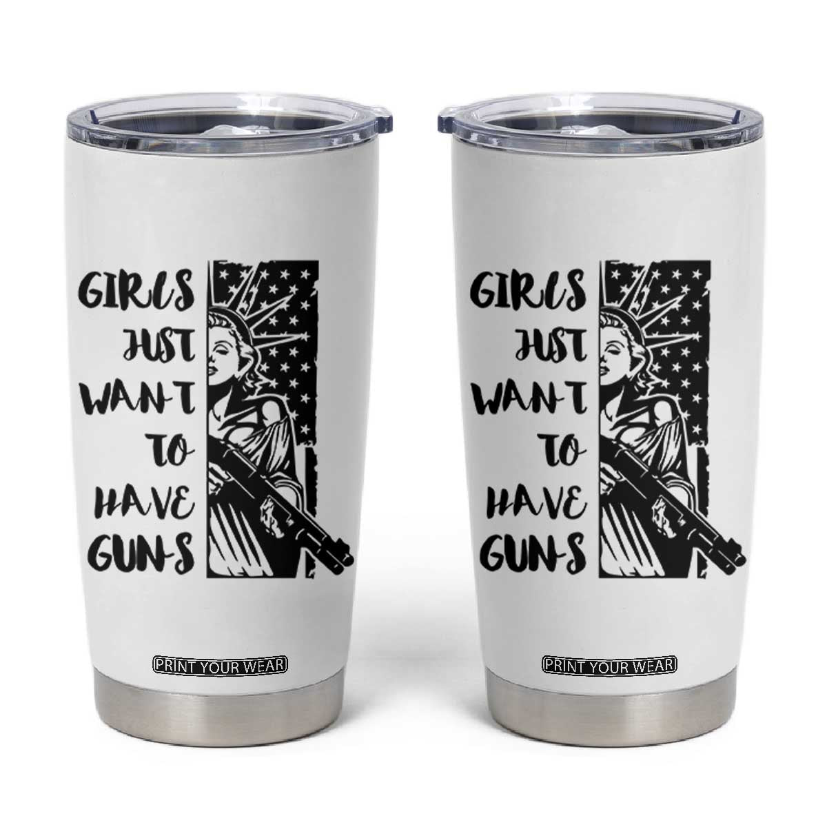Gun Lovers Gifts For Women Tumbler Cup Girls Just Want To Have Guns American Flag TB10 White Print Your Wear