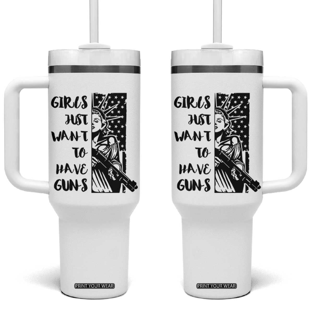 Gun Lovers Gifts For Women Tumbler With Handle Girls Just Want To Have Guns American Flag TB10 One Size: 40 oz White Print Your Wear
