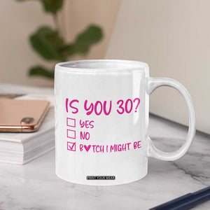 30th Birthday Gifts For Women Coffee Mug Funny Is You 30 Year Old 1996 Birthday Gift Wife Girlfriend TB10 Print Your Wear