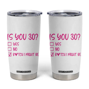 30th Birthday Gifts For Women Tumbler Cup Funny Is You 30 Year Old 1996 Birthday Gift Wife Girlfriend TB10 White Print Your Wear