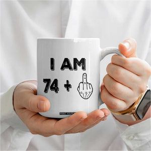 75th Birthday Gifts Coffee Mug Funny I Am 74 Plus Middle Finger 1951 75 Year Old Birthday TB10 Print Your Wear