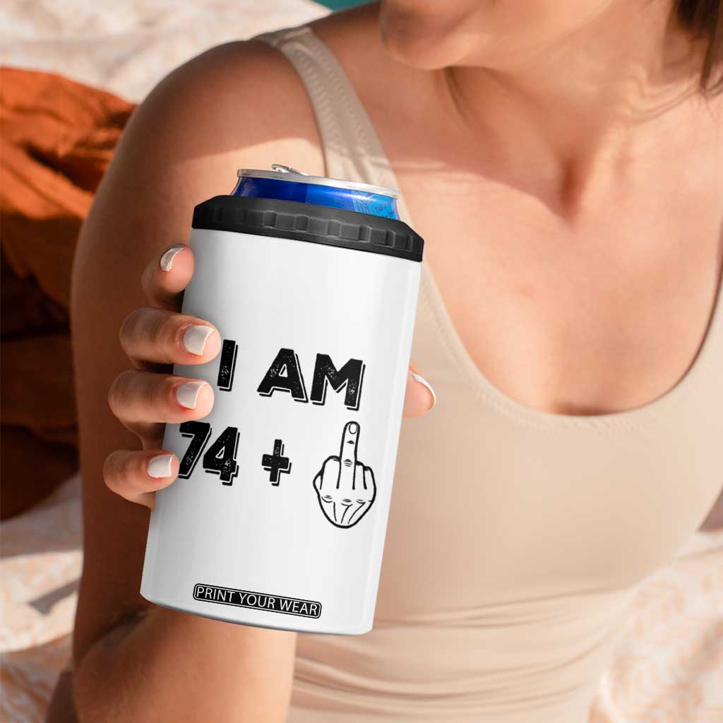 75th Birthday Gifts 4 in 1 Can Cooler Tumbler Funny I Am 74 Plus Middle Finger 1951 75 Year Old Birthday TB10 Print Your Wear