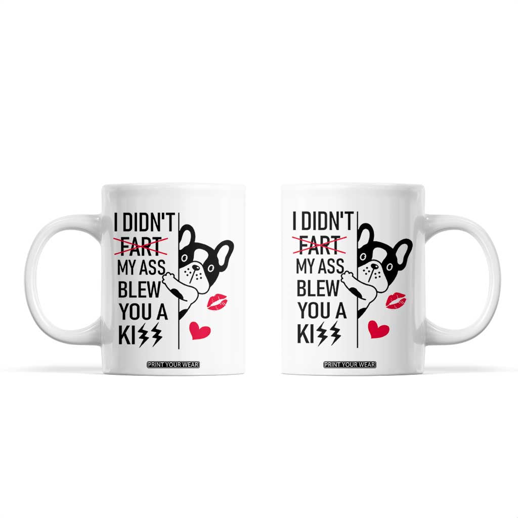 Funny Silly Dog Coffee Mug Farting French Bulldog I Didnt Fart My Butt Blew You A Kiss TB10 White Print Your Wear