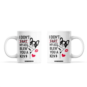 Funny Silly Dog Coffee Mug Farting French Bulldog I Didnt Fart My Butt Blew You A Kiss TB10 White Print Your Wear