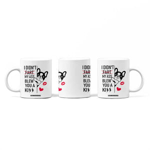 Funny Silly Dog Coffee Mug Farting French Bulldog I Didnt Fart My Butt Blew You A Kiss TB10 Print Your Wear