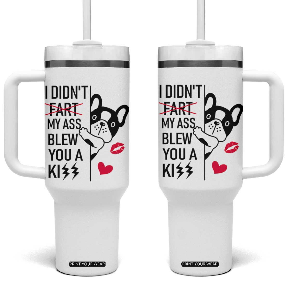 Funny Silly Dog Tumbler With Handle Farting French Bulldog I Didnt Fart My Butt Blew You A Kiss TB10 One Size: 40 oz White Print Your Wear