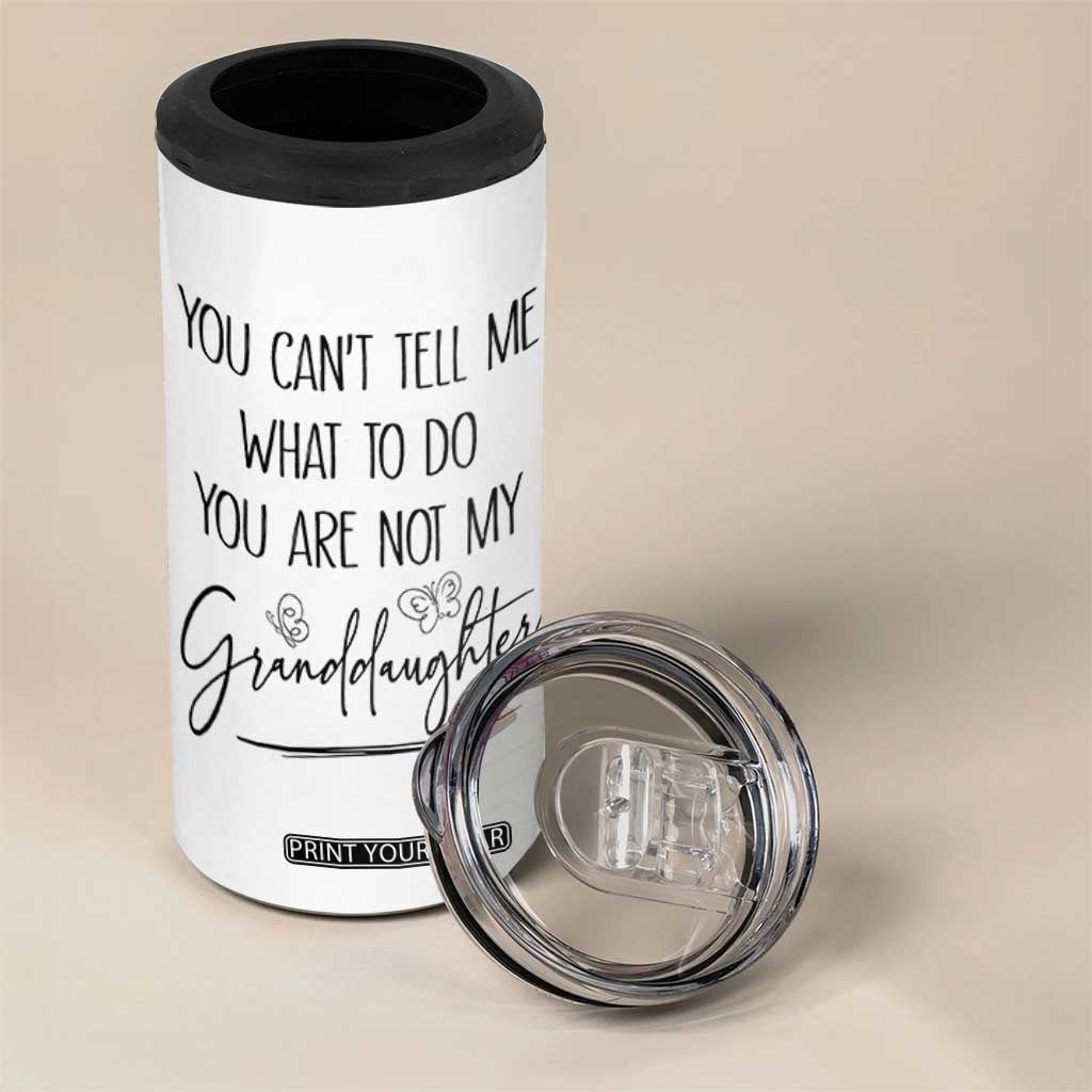Funny Grandma Gift 4 in 1 Can Cooler Tumbler You Cant Tell Me What To Do Youre Not My Granddaughter TB10 Print Your Wear