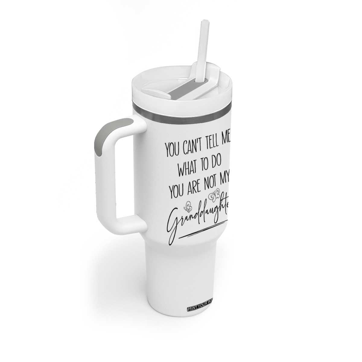 Funny Grandma Gift Tumbler With Handle You Cant Tell Me What To Do Youre Not My Granddaughter TB10 Print Your Wear