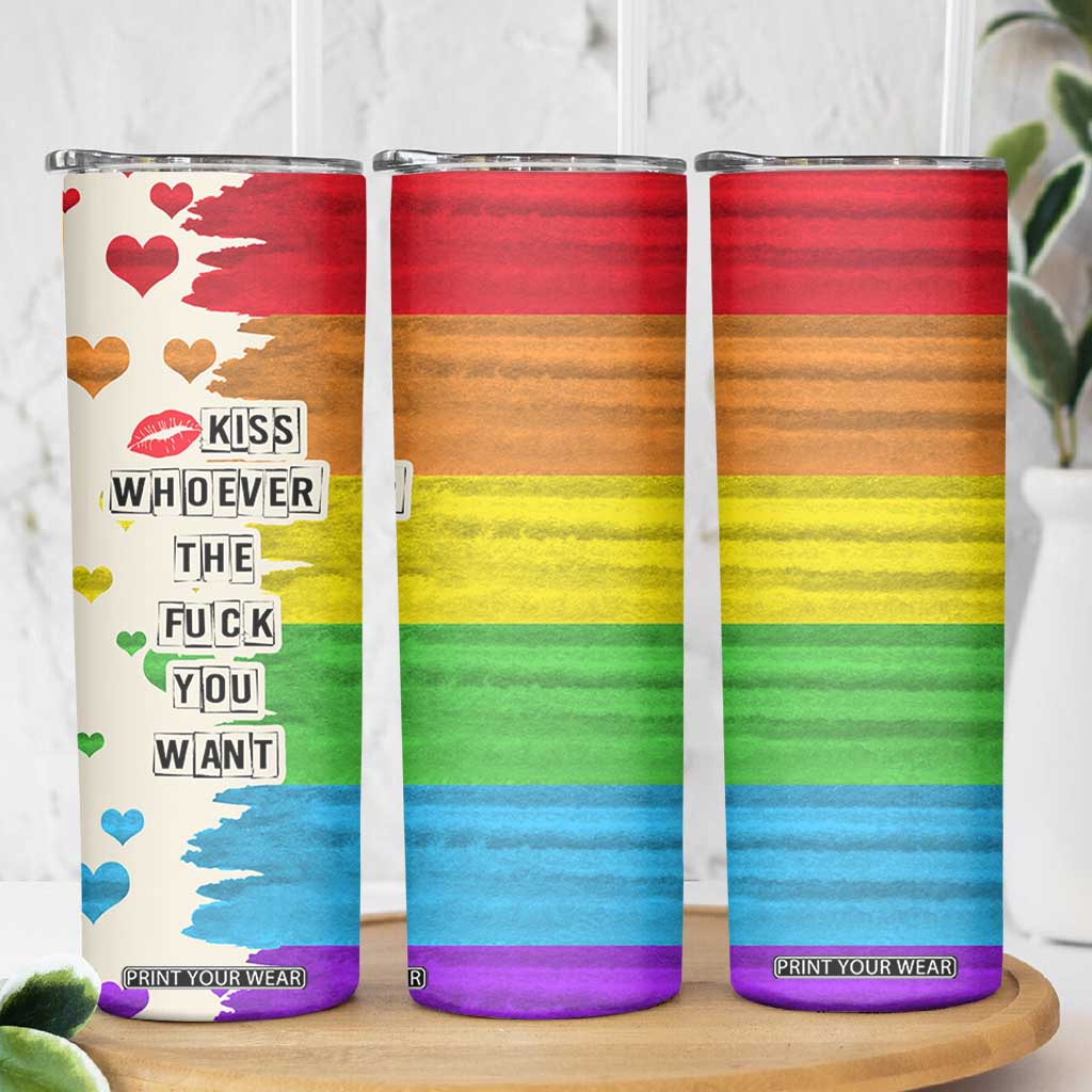 LGBTQ Pride Skinny Tumbler Kiss Whoever The Fuck You Want LGBT Rainbow Flag TB10 Print Your Wear