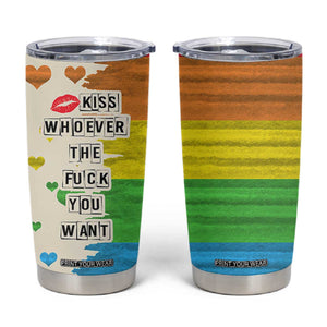 LGBTQ Pride Tumbler Cup Kiss Whoever The Fuck You Want LGBT Rainbow Flag TB10 Rainbow Print Your Wear