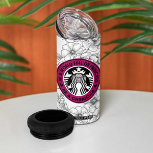 In A World Full Of Princesses Be A Chingona 4 in 1 Can Cooler Tumbler Dia De Los Muertos Flower Spanish Slang TB10 Print Your Wear