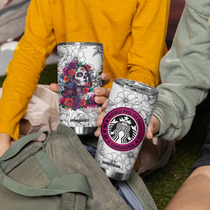 In A World Full Of Princesses Be A Chingona Tumbler Cup Dia De Los Muertos Flower Spanish Slang TB10 Print Your Wear
