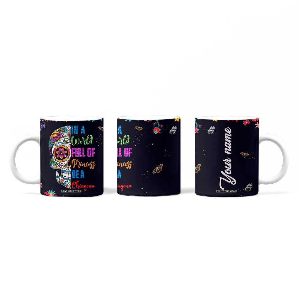 Personalized Chingona Coffee Mug Custom Name Latina Mexican Girl In A World Full Of Princesses Be A Chingona TB10 Print Your Wear