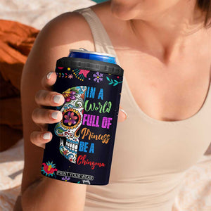 Personalized Chingona 4 in 1 Can Cooler Tumbler Custom Name Latina Mexican Girl In A World Full Of Princesses Be A Chingona TB10 Print Your Wear