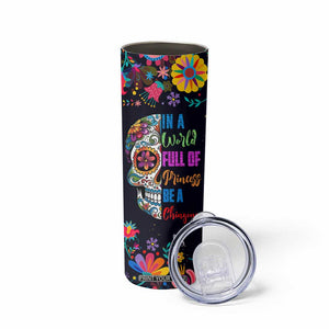 Personalized Chingona Skinny Tumbler - Custom Name Latina Mexican Girl In A World Full Of Princesses Be A Chingona TB10 Print Your Wear