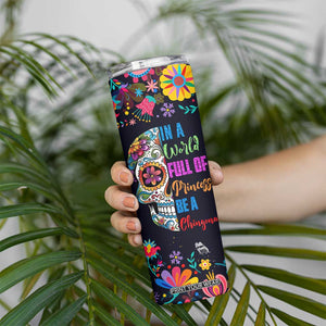 Personalized Chingona Skinny Tumbler - Custom Name Latina Mexican Girl In A World Full Of Princesses Be A Chingona TB10 Print Your Wear