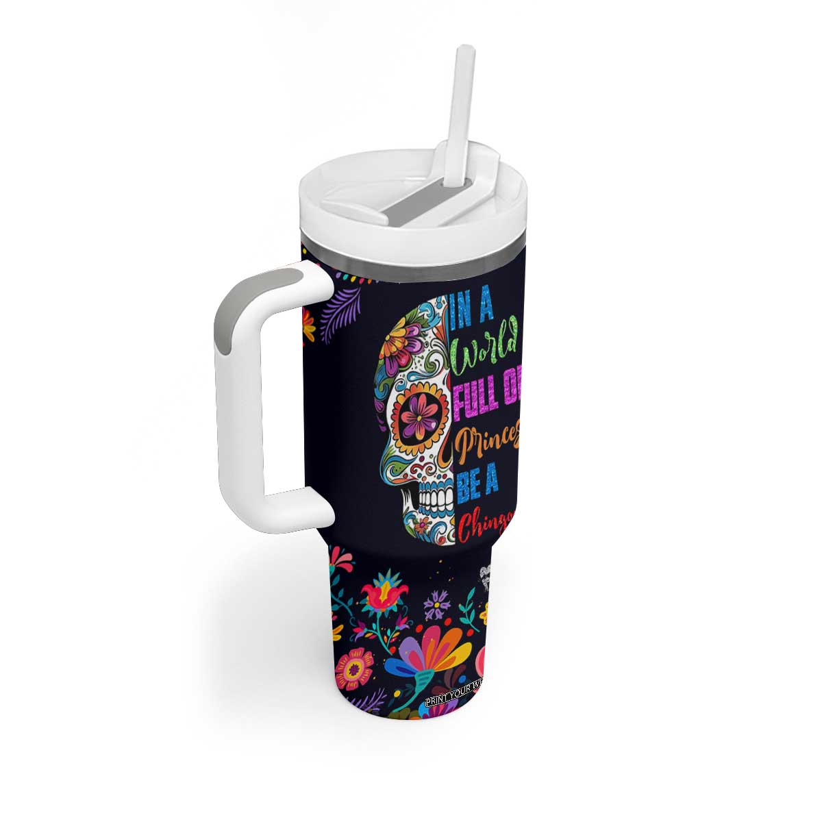 Personalized Chingona Tumbler With Handle Custom Name Latina Mexican Girl In A World Full Of Princesses Be A Chingona TB10 Print Your Wear