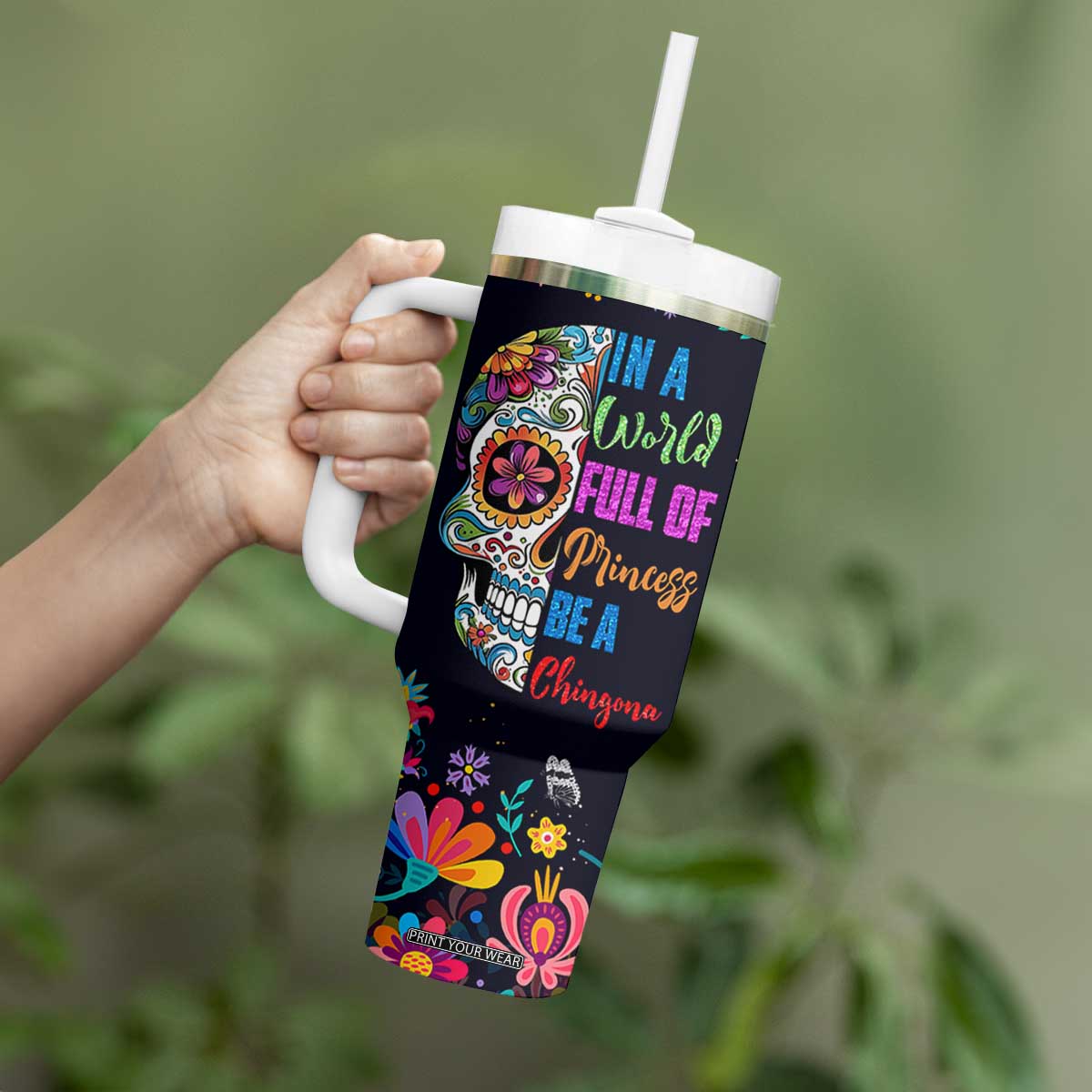 Personalized Chingona Tumbler With Handle Custom Name Latina Mexican Girl In A World Full Of Princesses Be A Chingona TB10 Print Your Wear