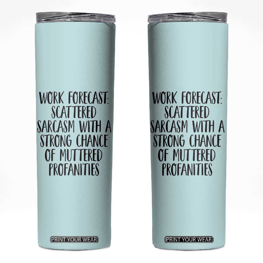 Funny Coworker Gifts Skinny Tumbler Work Forecast Sarcastic Gag Present for Boss Employer Teal Mint TB10 Teal Mint Print Your Wear