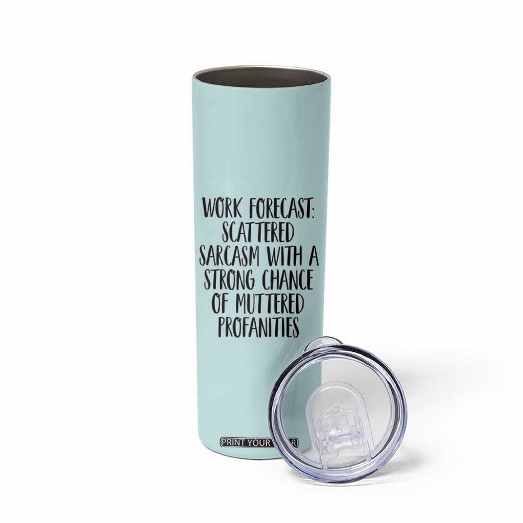 Funny Coworker Gifts Skinny Tumbler Work Forecast Sarcastic Gag Present for Boss Employer Teal Mint TB10 Print Your Wear