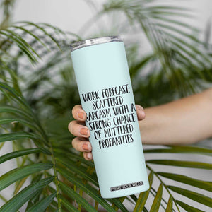 Funny Coworker Gifts Skinny Tumbler Work Forecast Sarcastic Gag Present for Boss Employer Teal Mint TB10 Print Your Wear