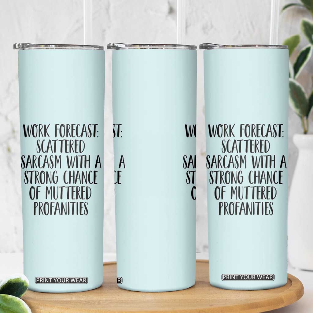 Funny Coworker Gifts Skinny Tumbler Work Forecast Sarcastic Gag Present for Boss Employer Teal Mint TB10 Print Your Wear